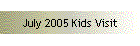 July 2005 Kids Visit