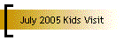 July 2005 Kids Visit